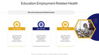 Education Employment Related Health In Powerpoint And Google Slides Cpb