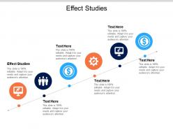 Effect studies ppt powerpoint presentation infographics graphics template cpb