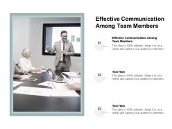 Effective communication among team members ppt powerpoint presentation file smartart cpb