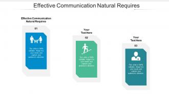 Effective Communication Natural Requires Ppt Powerpoint Presentation Show Themes Cpb