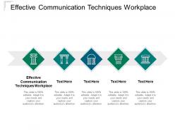 Effective communication techniques workplace ppt powerpoint ideas cpb