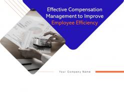 Effective Compensation Management To Improve Employee Efficiency Powerpoint Presentation Slides