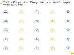 Effective compensation management to increase employee morale icons slide ppt slides