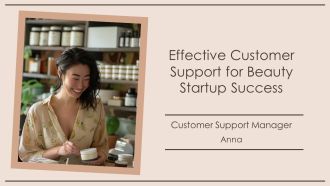 Effective Customer Support For Beauty Startup Success PPT Summary AT