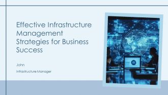 Effective Infrastructure Management Strategies For Business Success PPT PowerPoint AT