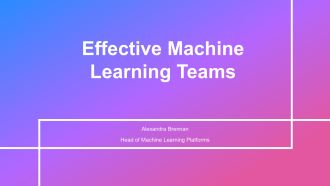 Effective Machine Learning Teams PPT Structure VA
