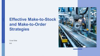 Effective Make To Stock And Make To Order Strategies PPT Template AT