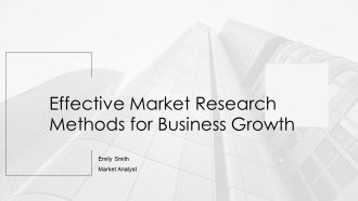 Effective Market Research Methods For Business Growth PPT Guidelines AT