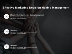 Effective marketing decision making management ppt powerpoint presentation infographics example file cpb