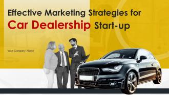 Effective Marketing Strategies For Car Dealership Start Up Powerpoint Ppt Template Bundles BP MM