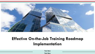 Effective On The Job Training Roadmap Implementation PPT Example AT