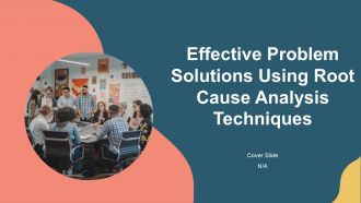 Effective Problem Solutions Using Root Cause Analysis Techniques PPT Designs AT