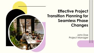 Effective Project Transition Planning For Seamless Phase Changes PPT Information AT