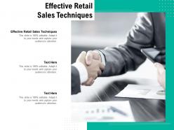 Effective retail sales techniques ppt powerpoint presentation professional background images cpb