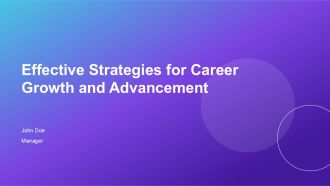 Effective Strategies For Career Growth And Advancement PPT Summary AT