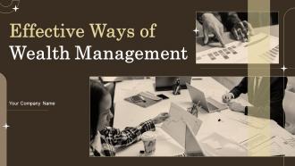 Effective Ways Of Wealth Management Powerpoint Presentation Slides