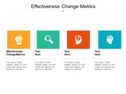 Effectiveness change metrics ppt powerpoint presentation icon layout ideas cpb