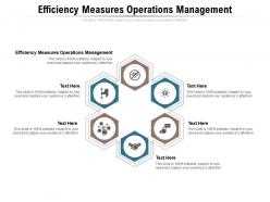 Efficiency measures operations management ppt powerpoint presentation slides background images cpb