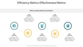 Efficiency Metrics Effectiveness Metrics In Powerpoint And Google Slides Cpb