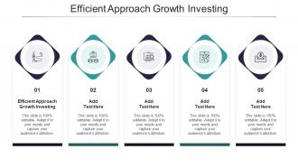 Efficient Approach Growth Investing In Powerpoint And Google Slides Cpb