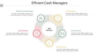 Efficient Cash Managers In Powerpoint And Google Slides Cpb