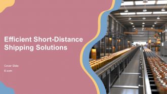 Efficient Short Distance Shipping Solutions PPT Sample ST AI
