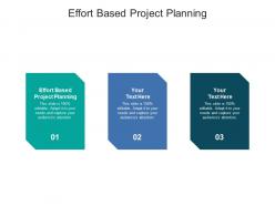 Effort based project planning ppt powerpoint presentation gallery images cpb