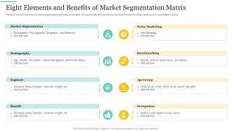 Eight Elements And Benefits Of Market Segmentation Matrix