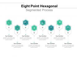Eight point hexagonal segmented process