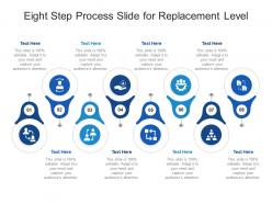 Eight step process slide for replacement level infographic template