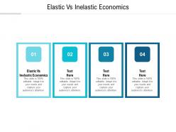 Elastic vs inelastic economics ppt powerpoint presentation outline slide portrait cpb