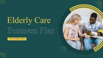 Elderly Care Business Plan Powerpoint Presentation Slides