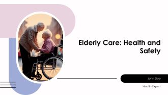 Elderly Care Health And Safety PPT Summary AT