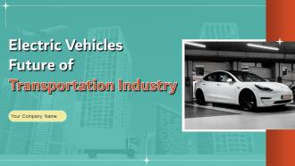 Electric Vehicles Future Of Transportation Industry Powerpoint PPT Template Bundles DK MD