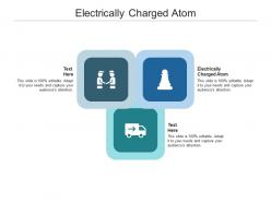 Electrically charged atom ppt powerpoint presentation pictures graphics cpb