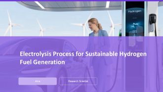 Electrolysis Process For Sustainable Hydrogen Fuel Generation PPT Slides AT