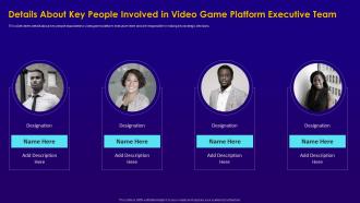 Electronic game pitch deck details about key people involved in video game platform executive team