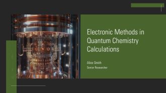 Electronic Methods In Quantum Chemistry Calculations PPT Summary AT