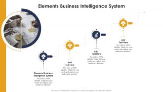 Elements Business Intelligence System In Powerpoint And Google Slides Cpb