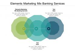 Elements marketing mix banking services ppt powerpoint presentation layouts show cpb