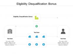 Eligibility disqualification bonus ppt powerpoint presentation layouts example introduction cpb
