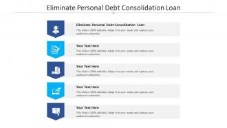 Eliminate personal debt consolidation loan ppt powerpoint presentation summary cpb