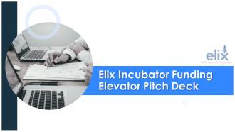 Elix incubator funding elevator pitch deck ppt template