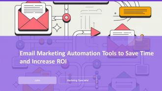 Email Marketing Automation Tools To Save Time And Increase ROI PPT PowerPoint AT Email Marketing Automation Tools To Save Time And Increase ROI PPT PowerPoint AT