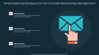 Email Marketing Strategy Icon For Customer Relationship Management