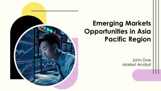 Emerging Markets Opportunities In Asia Pacific Region PPT Information AT