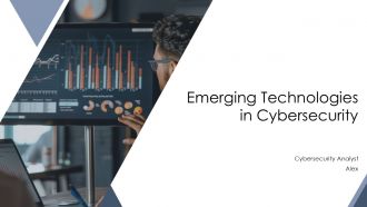 Emerging Technologies In Cybersecurity PPT Demonstration AT