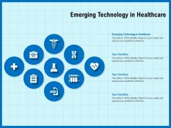 Emerging technology in healthcare ppt powerpoint presentation layouts vector