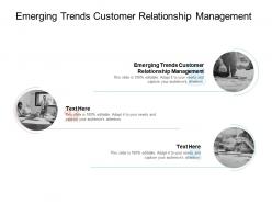 Emerging trends customer relationship management ppt powerpoint presentation portfolio designs cpb