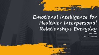Emotional Intelligence For Healthier Interpersonal Relationships Everyday PPT Designs AT
